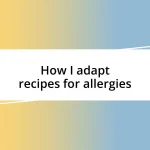 How I adapt recipes for allergies