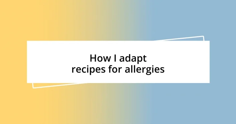 How I adapt recipes for allergies