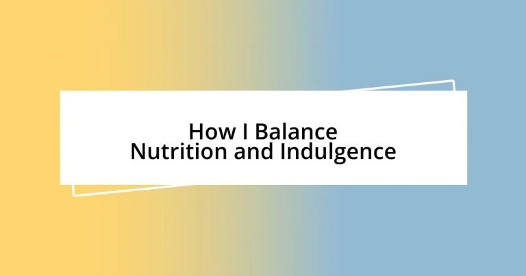 How I Balance Nutrition and Indulgence