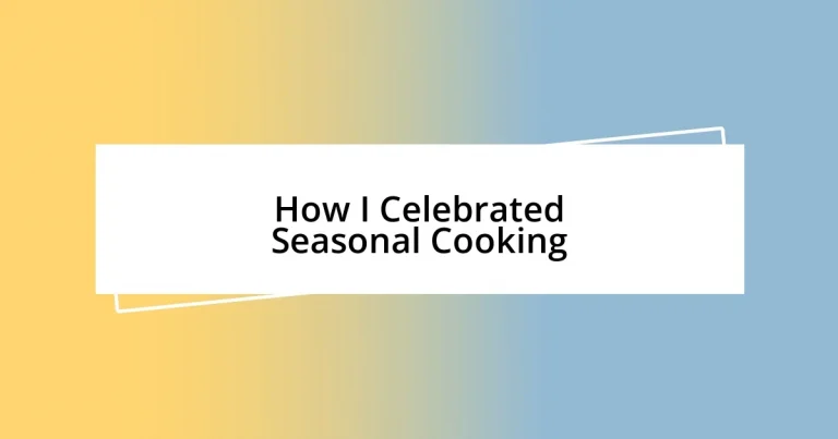 How I Celebrated Seasonal Cooking