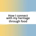 How I connect with my heritage through food