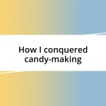 How I conquered candy-making