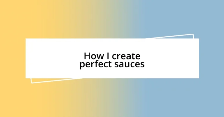 How I create perfect sauces