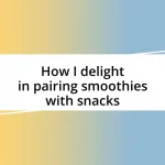 How I delight in pairing smoothies with snacks