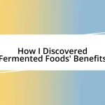 How I Discovered Fermented Foods’ Benefits