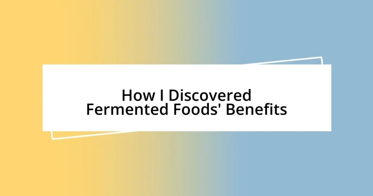 How I Discovered Fermented Foods’ Benefits