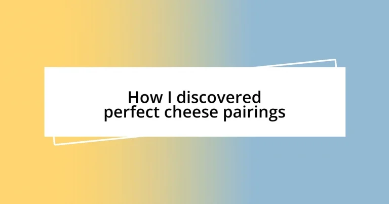 How I discovered perfect cheese pairings