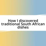 How I discovered traditional South African dishes