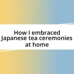 How I embraced Japanese tea ceremonies at home