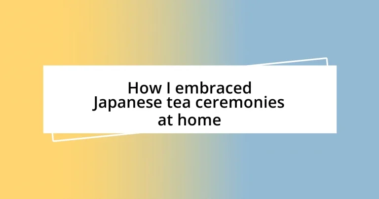 How I embraced Japanese tea ceremonies at home