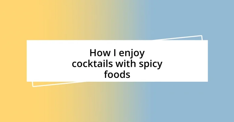 How I enjoy cocktails with spicy foods