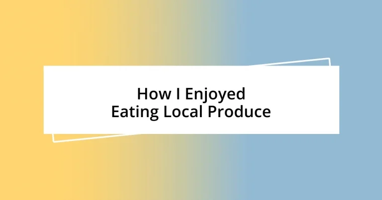 How I Enjoyed Eating Local Produce