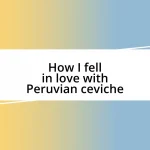 How I fell in love with Peruvian ceviche