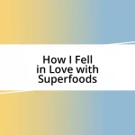 How I Fell in Love with Superfoods