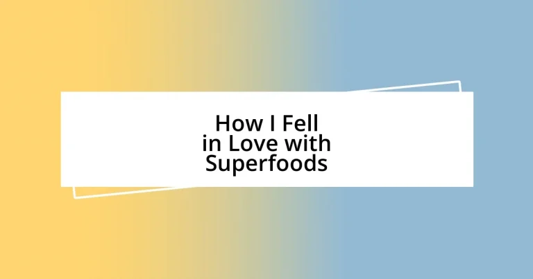 How I Fell in Love with Superfoods