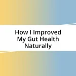 How I Improved My Gut Health Naturally