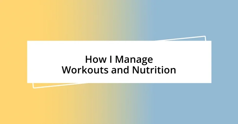 How I Manage Workouts and Nutrition