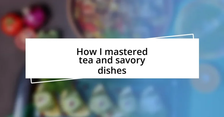 How I mastered tea and savory dishes