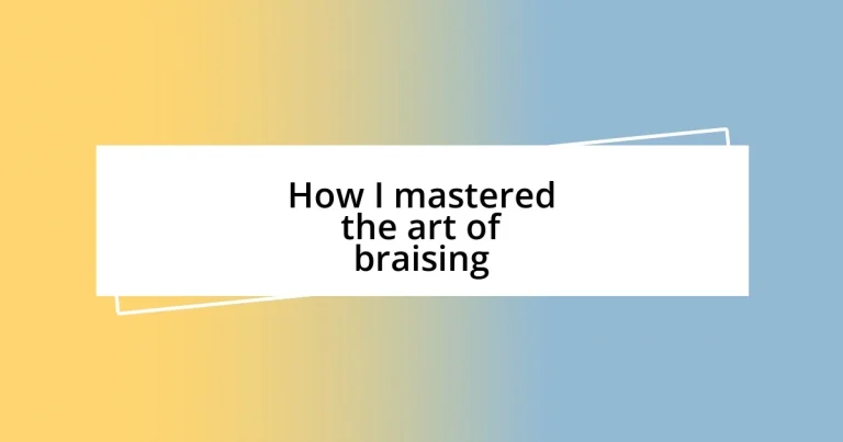 How I mastered the art of braising