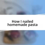 How I nailed homemade pasta