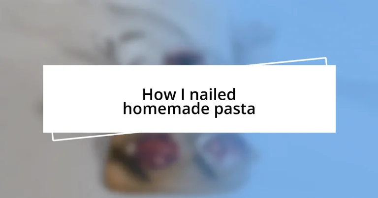 How I nailed homemade pasta