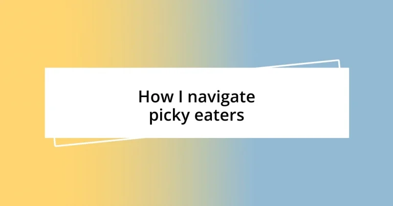 How I navigate picky eaters