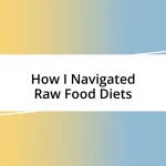 How I Navigated Raw Food Diets