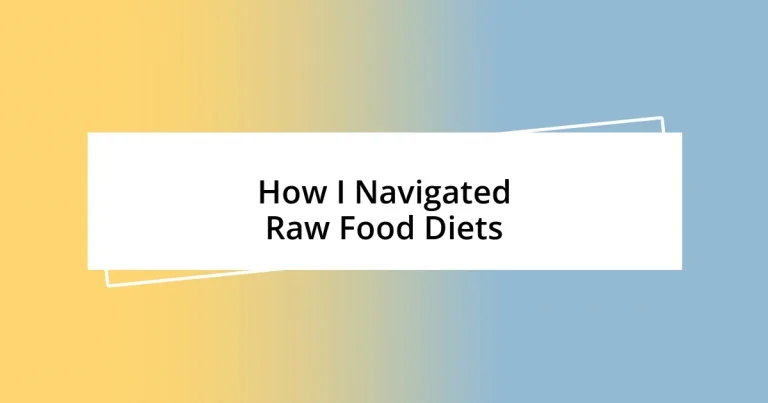 How I Navigated Raw Food Diets