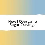 How I Overcame Sugar Cravings