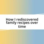 How I rediscovered family recipes over time