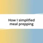 How I simplified meal prepping