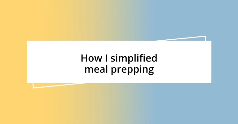 How I simplified meal prepping