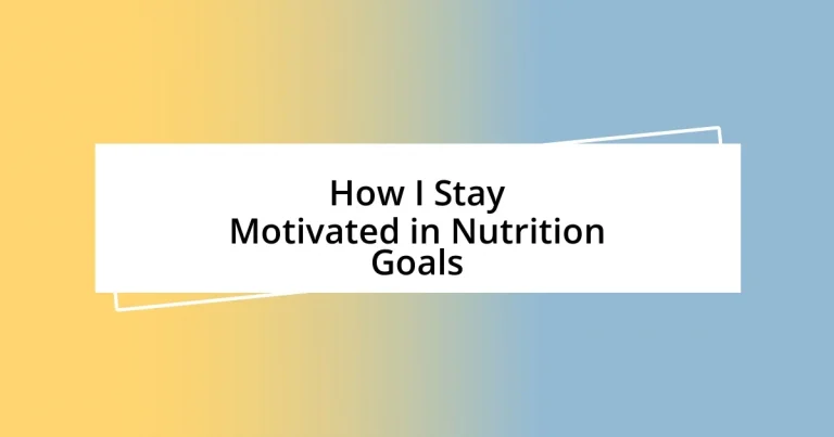 How I Stay Motivated in Nutrition Goals