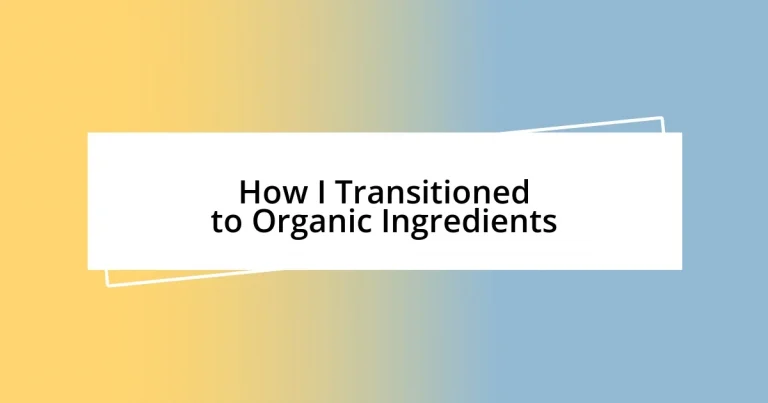 How I Transitioned to Organic Ingredients