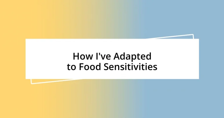 How I’ve Adapted to Food Sensitivities