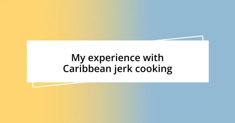 My experience with Caribbean jerk cooking