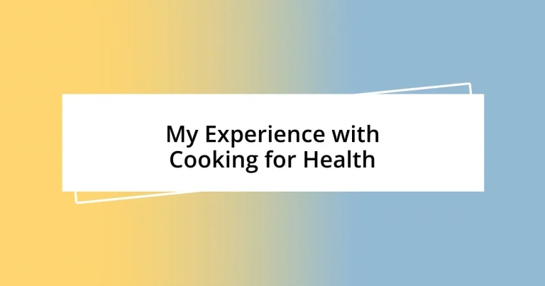 My Experience with Cooking for Health