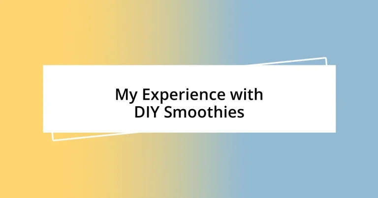 My Experience with DIY Smoothies