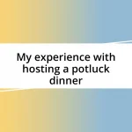 My experience with hosting a potluck dinner