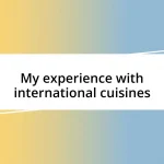 My experience with international cuisines