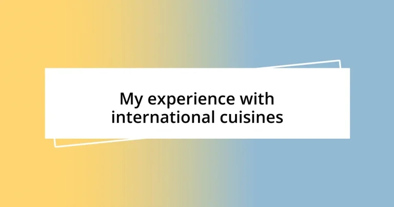 My experience with international cuisines