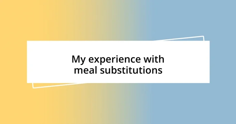 My experience with meal substitutions