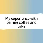 My experience with pairing coffee and cake