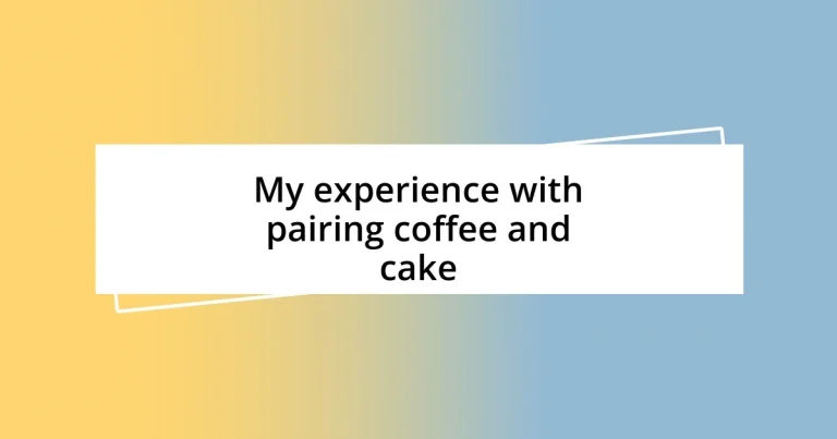 My experience with pairing coffee and cake