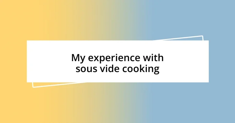 My experience with sous vide cooking