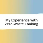 My Experience with Zero-Waste Cooking