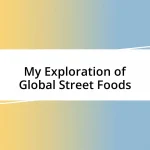 My Exploration of Global Street Foods