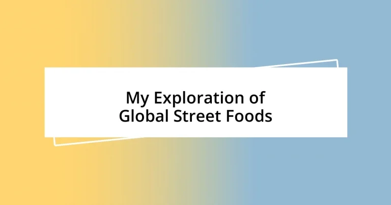 My Exploration of Global Street Foods