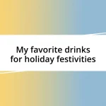 My favorite drinks for holiday festivities