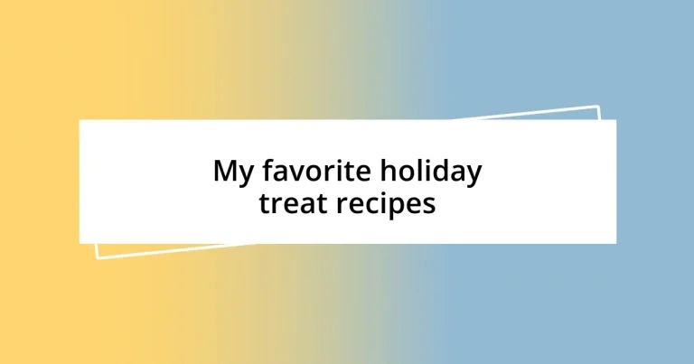 My favorite holiday treat recipes